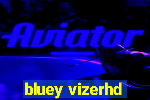 bluey vizerhd